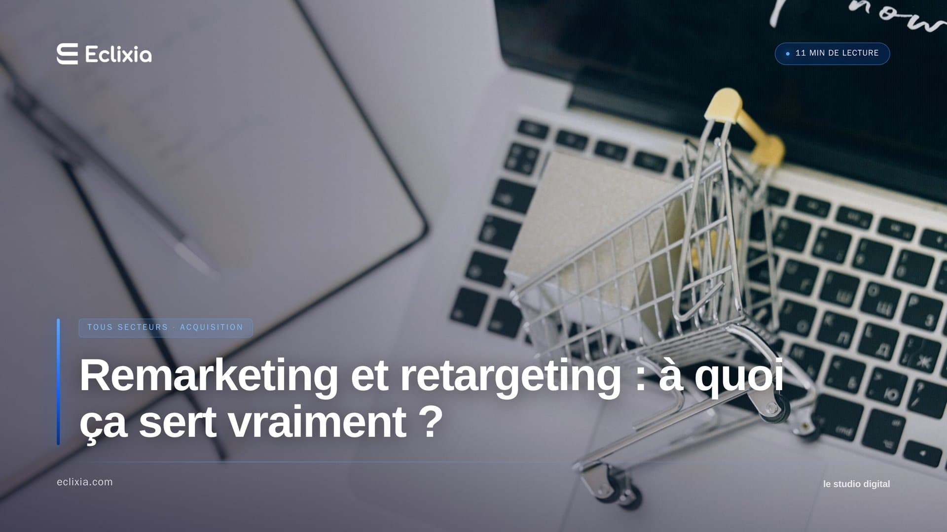 remarketing retargeting - Remarketing et retargeting : à quoi ça sert vraiment ?