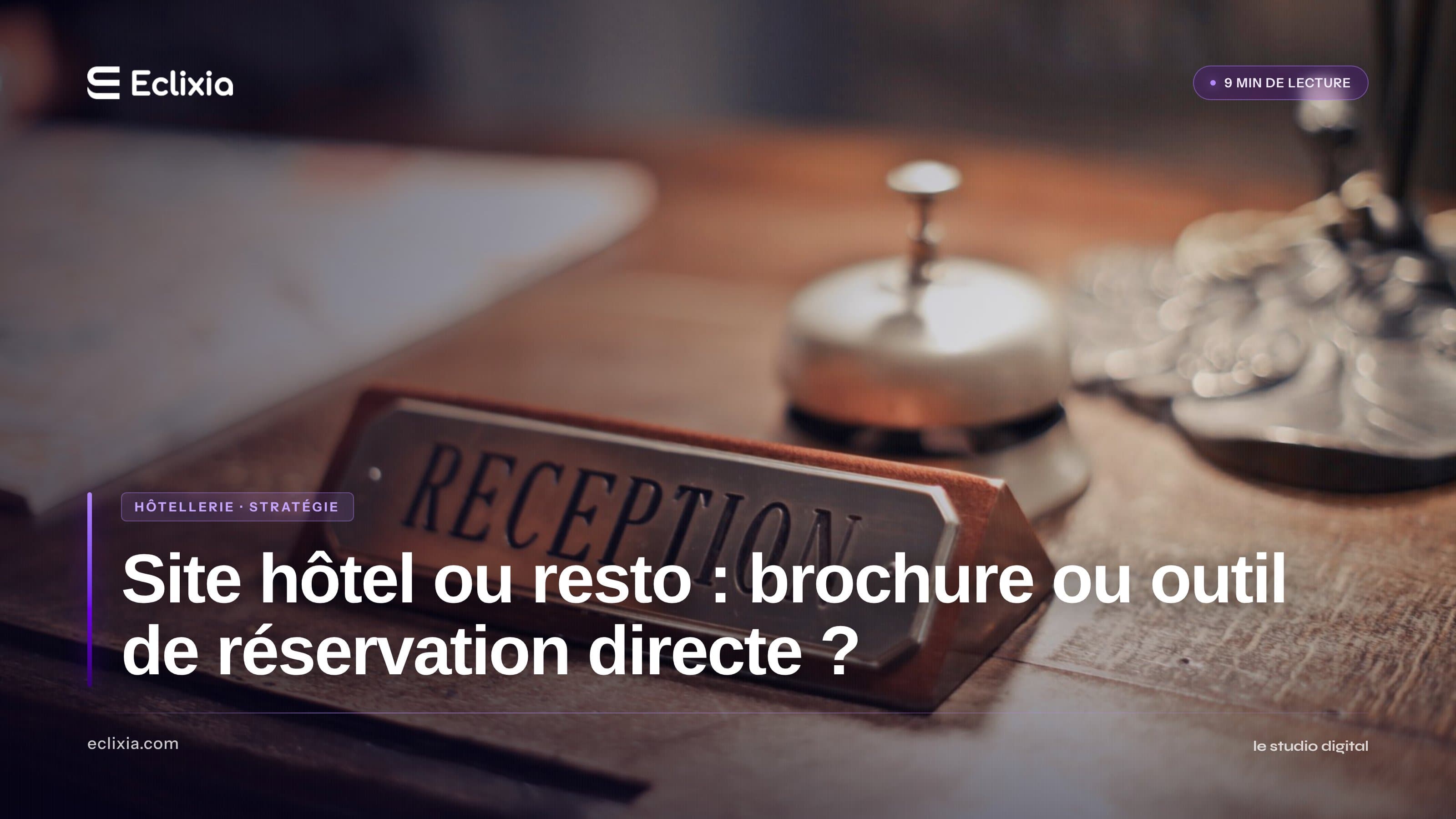 Site hôtel ou resto : brochure ou outil de réservation directe ? - Site hôtel ou resto : brochure ou outil de réservation directe ?