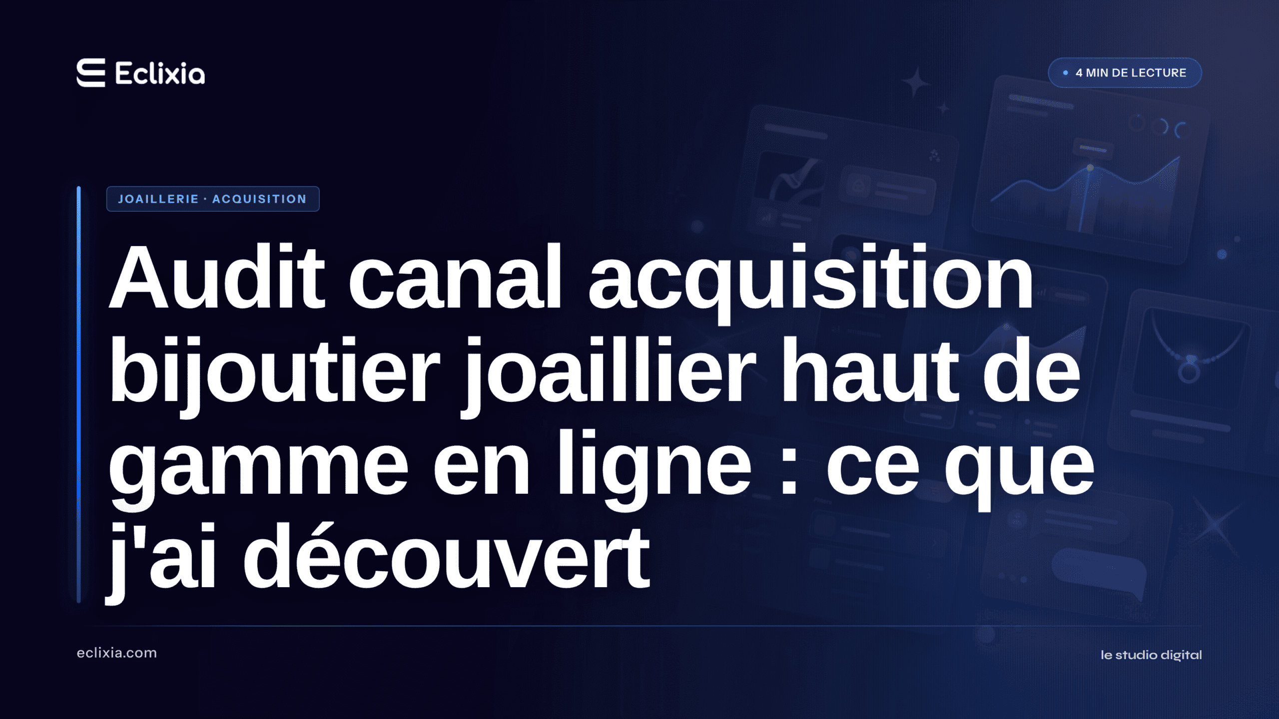 audit canal acquisition bijoutier joaillier haut de gamme en ligne - Audit canal acquisition bijoutier joaillier haut de gamme en ligne : ce que j'ai découvert