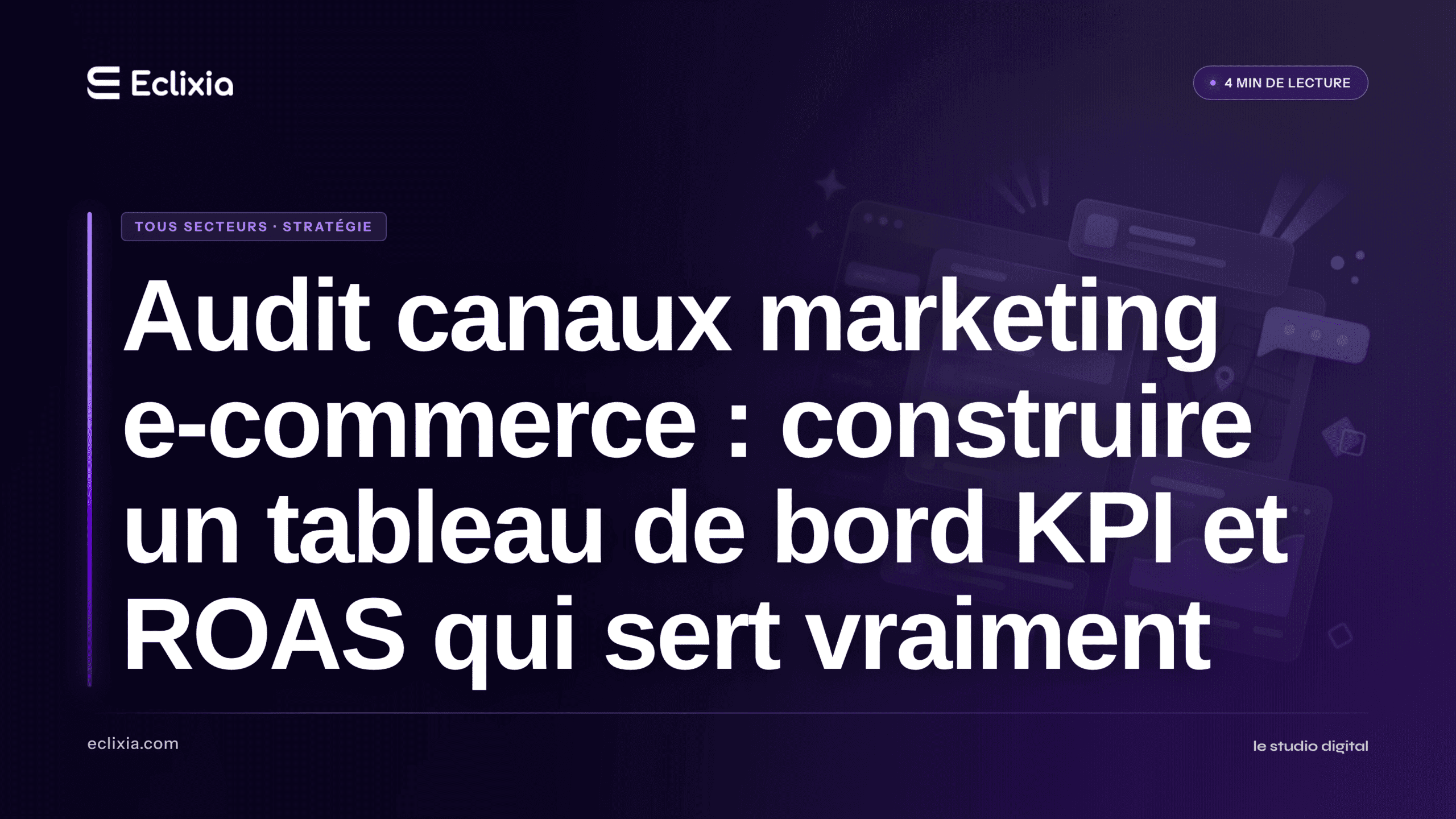 audit canaux marketing e-commerce tableau de bord KPI ROAS - Audit canaux marketing e-commerce : construire un tableau de bord KPI et ROAS qui sert vraiment