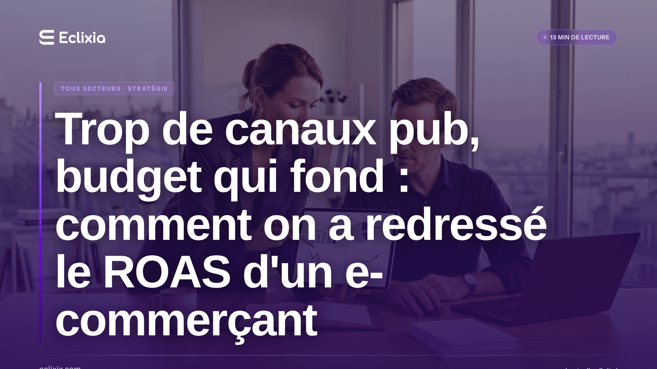 réduction canaux publicitaires e-commerce coût acquisition ROAS résultats - Trop de canaux pub, budget qui fond : comment on a redressé le ROAS d'un e-commerçant